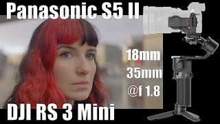 Panasonic S5 II + DJI RS3 Mini: 18 + 35mm @ f1.8 AF