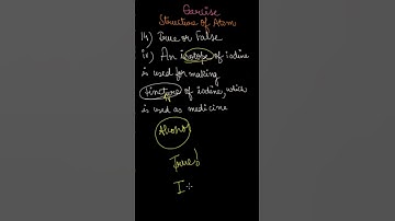 CBSE 9 | STRUCTURE OF THE ATOM |TRUE OR FALSE  | EXERCISE QTN # 14 (iv)