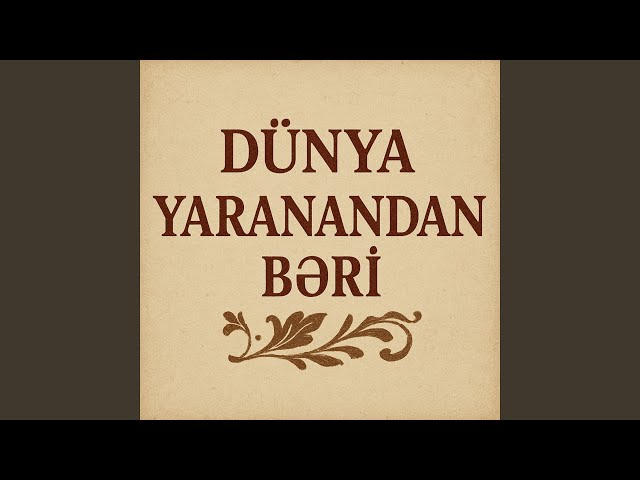 Dünya Yaranandan Bəri