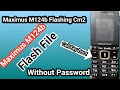 Maximus M124b Flashing &amp; Flash File  Without Password