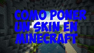 Como poner un skin en minecraft todas las versiones