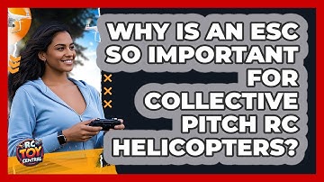 Why Is An ESC So Important For Collective Pitch RC Helicopters? - RC Toy Central