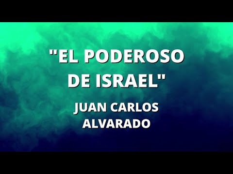 EL PODEROSO DE ISRAEL   JUAN CARLOS ALVARADO   CON LETRA   Ministerio Evangelstico Monte Sina