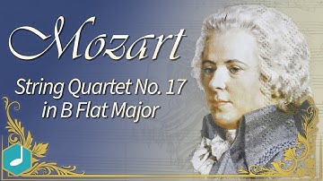Mozart - String Quartet No. 17 in B Flat Major, K. 458