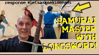 Samurai Master with a Medieval Longsword! Matt Easton response to @letsasksekisensei