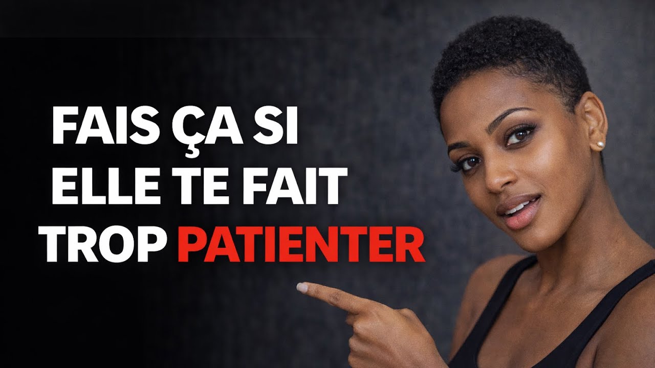 voilà comment reagir si une femme te fait patienter