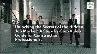 Unlocking the Secrets of Hidden Job Market: A step by Step Video Guide  Construction Professionals