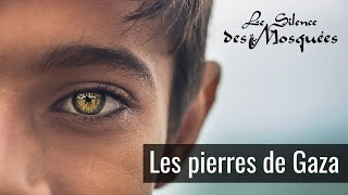 Le Silence des Mosquées - Les pierres de Gaza