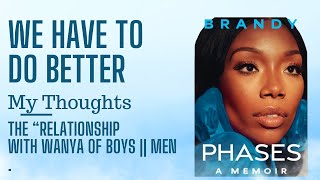 Brandy -Memoir ....Phases Can we talk about the "relationship" with her and Wanya? 