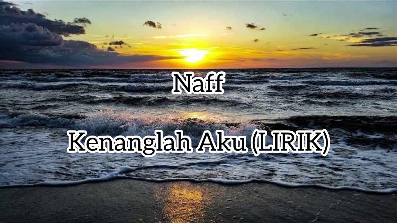 NAFF Kenanglah Aku (LIRIK)