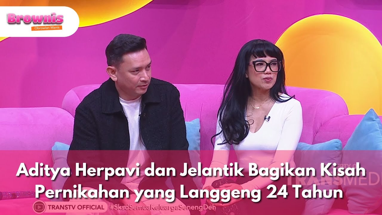 Aditya Herpavi dan Jelantik Bagikan Kisah Pernikahan yang Langgeng 24 Tahun - BROWNIS (22/7/25) P2