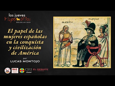 The role of women in the conquest and civilization of America. With Lucas Montojo