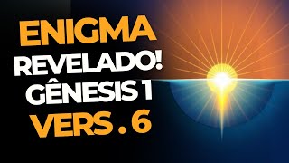 GENESIS 1 VERSE 6 - THE FIRMAMENT'S ENIGMA REVEALED: EXPLANATION
