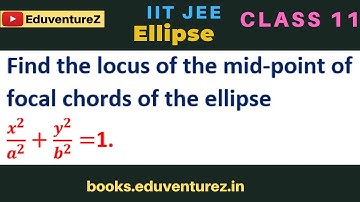 Find the locus of the mid-point of focal chords of the ellipse x^2/a^2 +y^2/b^2 =1.