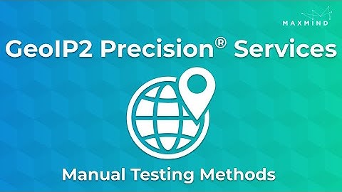 GeoIP2® Precision Web Services: Manual Testing Methods