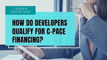 How Do Developers Qualify For C-PACE Financing?