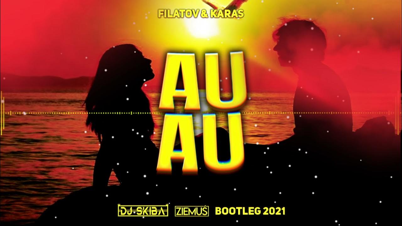 Filatov & Karas - au au. Au au Filatov Karas текст. Filatov Karas - au au обложка.