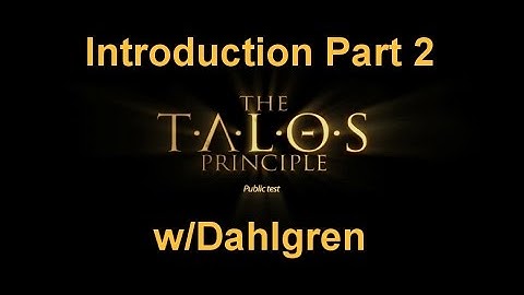 The Talos Principle - Public Test - Intro Part 2