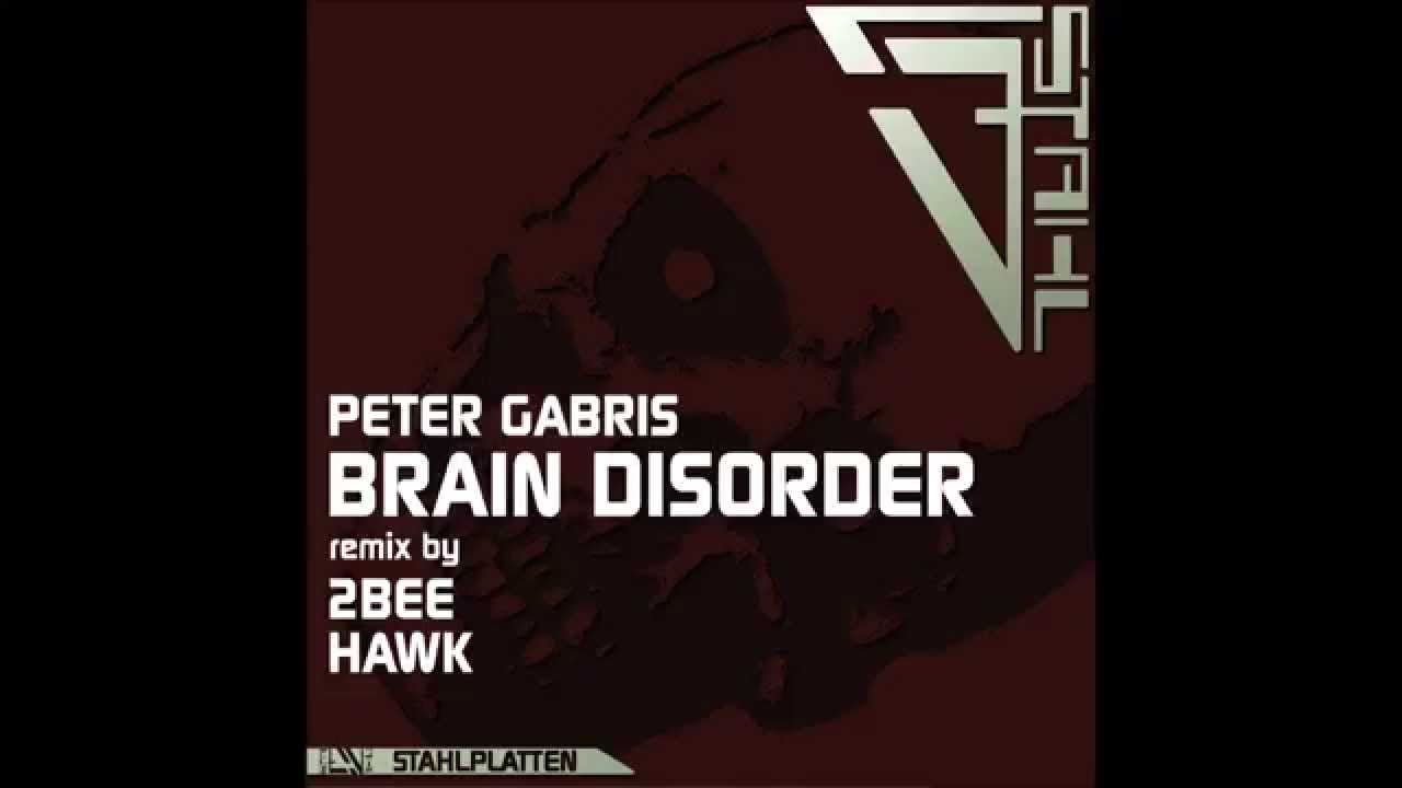 Watch Peter Gabris - Brain Disorder on YouTube Watch Peter Gabris - Brain Disorder on YouTube