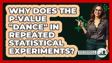 Why Does The P-value "dance" In Repeated Statistical Experiments? - The Friendly Statistician