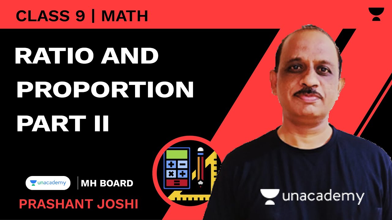 Ratio and Proportion Part II | SSC Class 9 | Math | Unacademy Maharashtra Board by Prashant Joshi