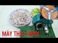 Chế Máy Thái Hành, Tỏi, Dưa Leo, Rau Củ với THỚT GỖ