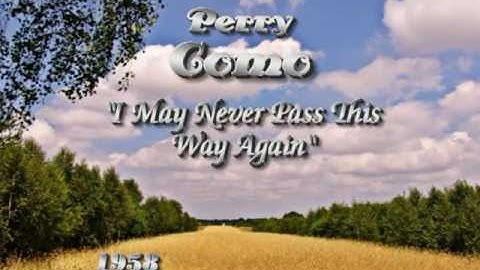 Perry Como- I May Never Pass This Way Again - (1958)