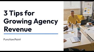 3 Tips for Growing Agency Revenue Function Point
