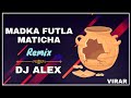 madka futla maticha dj alex virar
