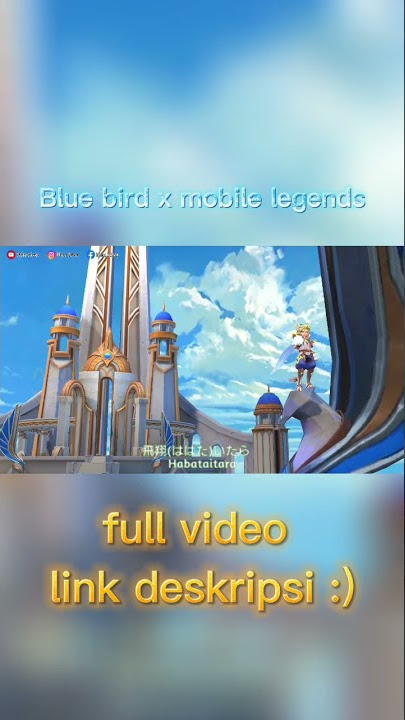 Blue bird x mobile legends | naruto shippuden opening 3 | ikimonogakari