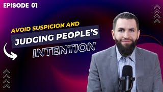 Avoid Suspicion & Judging People’s Intentions | Living with The Quran | Ep. 1