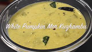 Authentic Mor Kuzhambu Recipe | White pumpkin Mor Kuzhambu | Easy Recipe | How to prepare