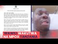 TAHADHARI UGONJWA WA MPOX WAATHIRI WAWILI TANZANIA