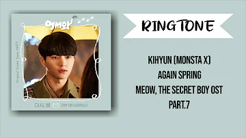 [RINGTONE] KIHYUN (MONSTA X) - AGAIN SPRING (MEOW, THE SECRET BOY OST) PART.7 | DOWNLOAD 👇