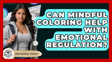 Can Mindful Coloring Help With Emotional Regulation? - High School Toolkit