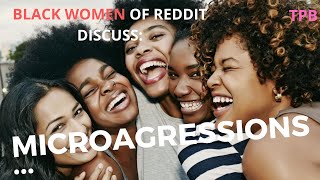 Black Women of Reddit Discuss: Funny and Dumb Microaggressions