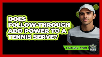 Does Follow-Through Add Power To A Tennis Serve?