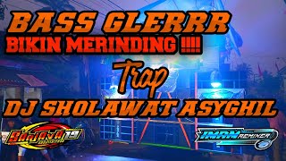 DJ TRAP SHOLAWAT ASYGHIL || BIKIN MERINDING || TERBARU 2023