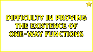 Difficulty in proving the existence of one-way functions