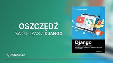 VIDEOPOINT | Django. Tworzenie interaktywnych stron internetowych i aplikacji webowych [kurs video]