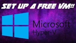 How To Set Up a Virtual Machine (Free, Legal, Easy) - Hyper-V (TUTORIAL)