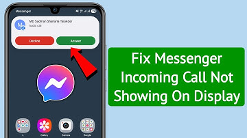 Fix Messenger Incoming Call Not Showing On Display