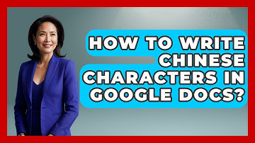 How To Write Chinese Characters In Google Docs? - China Cultural Expedition
