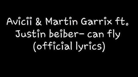 Avicii & Martin Garrix ft.Justin bieber- I can fly(lyrics)