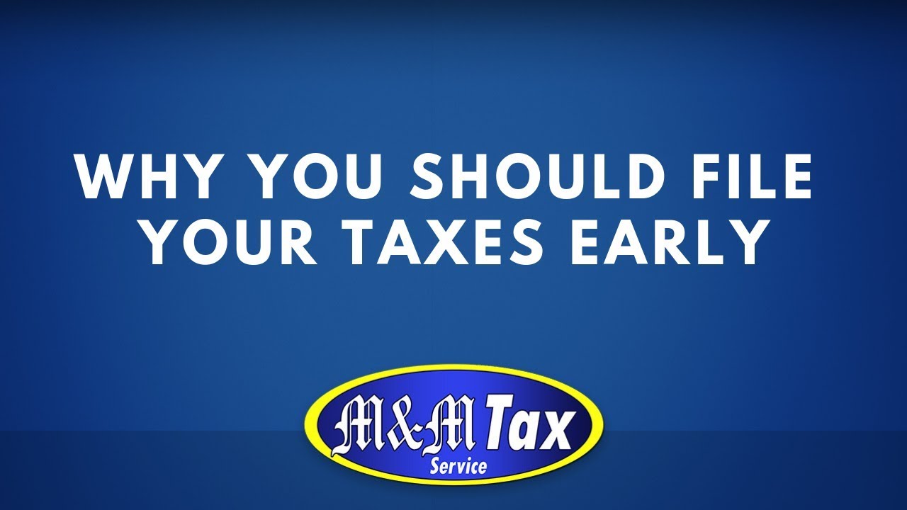Why you should file your taxes early