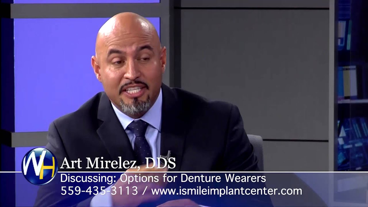 Options for Denture Wearers with Fresno, CA Dentist Art Mirelez, DDS YouTube