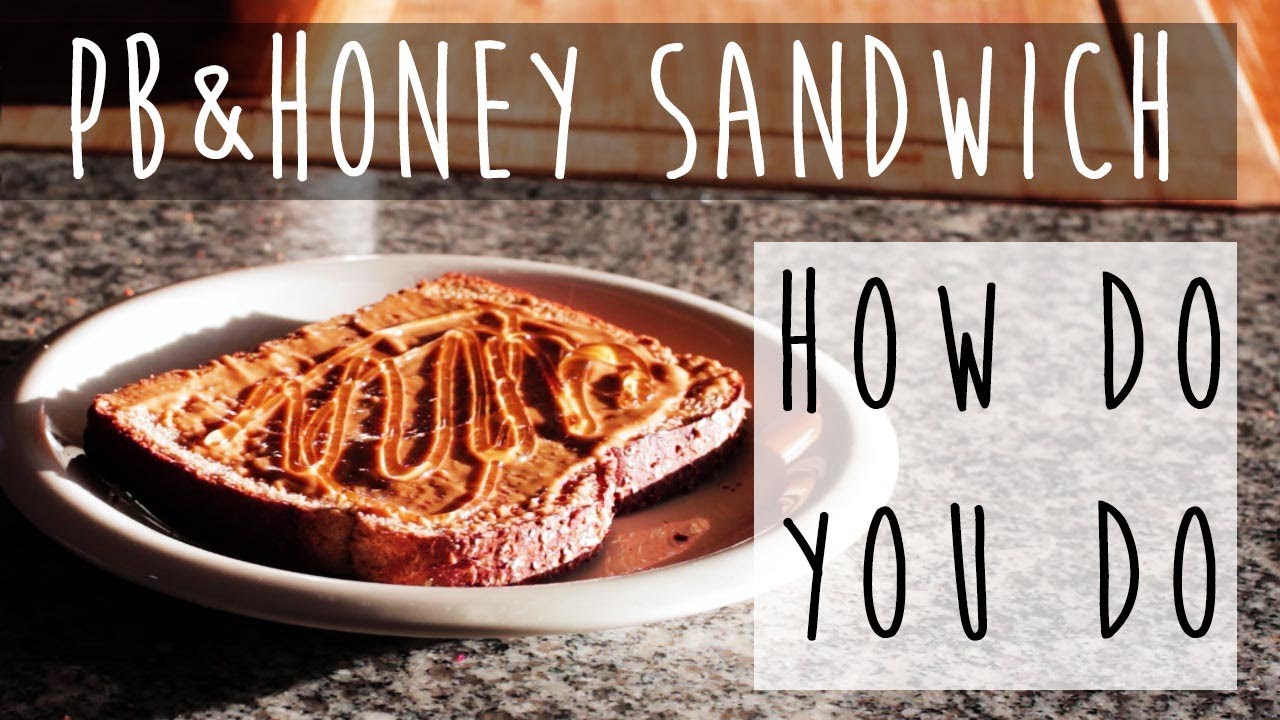How to Make a Peanut Butter &amp; Honey Sandwich || Deliciously Simple ...