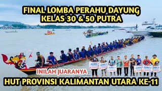 Final Lomba Perahu Dayung Kelas 30 \u0026 50 Putra ‼️ HUT Provinsi Kalimantan Utara Ke-11