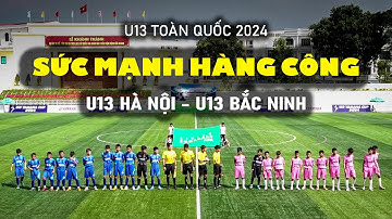 🛑 HÀ NỘI - BẮC NINH / ĐỘI BÓNG THỦ ĐÔ BẮN PHÁ LIÊN TỤC / GIẢI BÓNG ĐÁ U13 TOÀN QUỐC 2024 / VFF