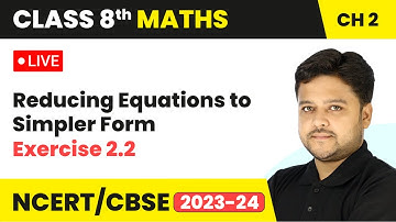 Reducing Equations to Simpler Form & Exercise 2.2 | Class 8 Maths Chapter 2 | LIVE